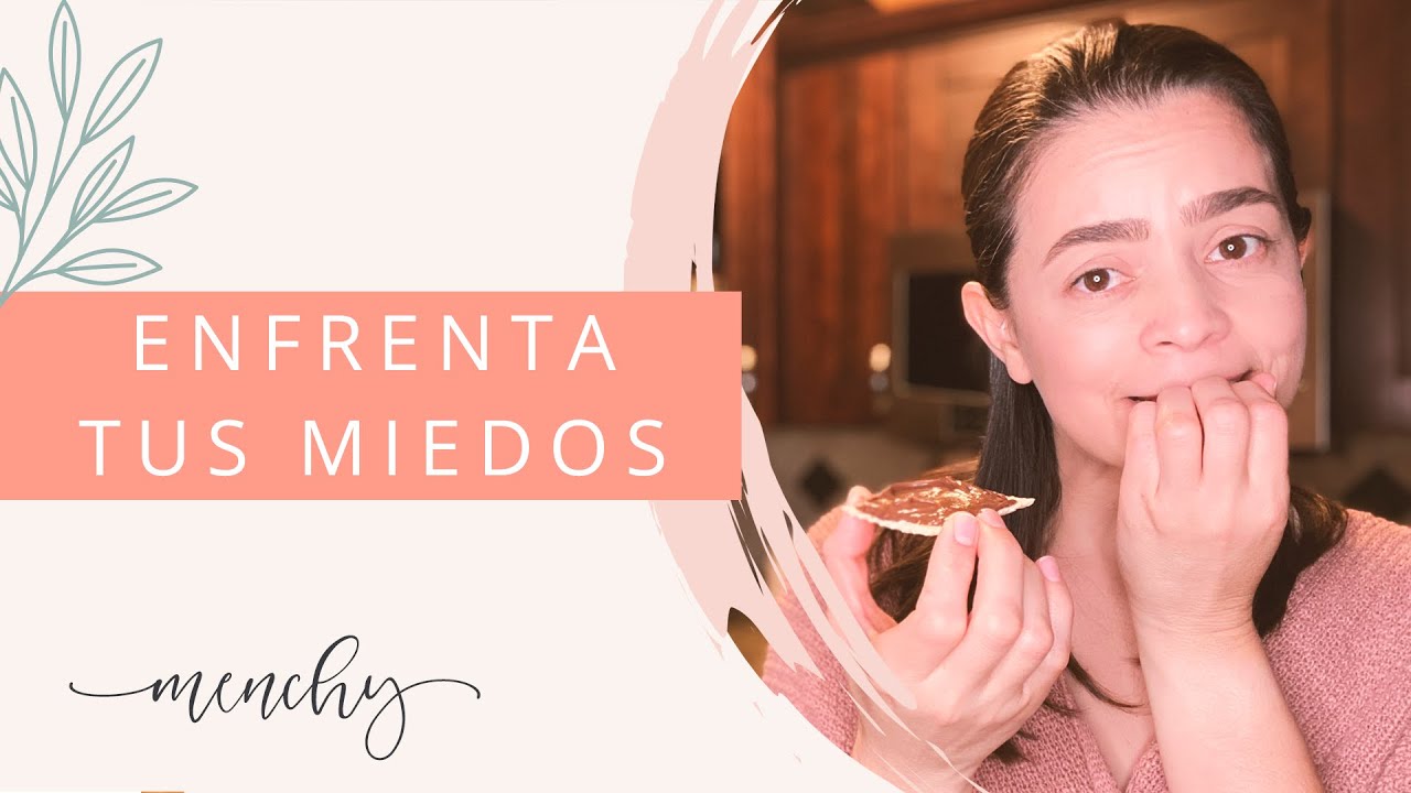 Enfrenta tus miedos |Menchy Cruz|