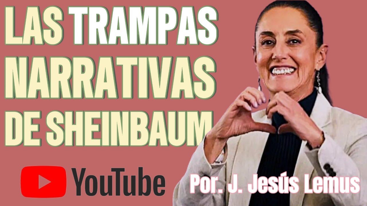 Las trampas de la narrativa de Claudia Sheinbaum