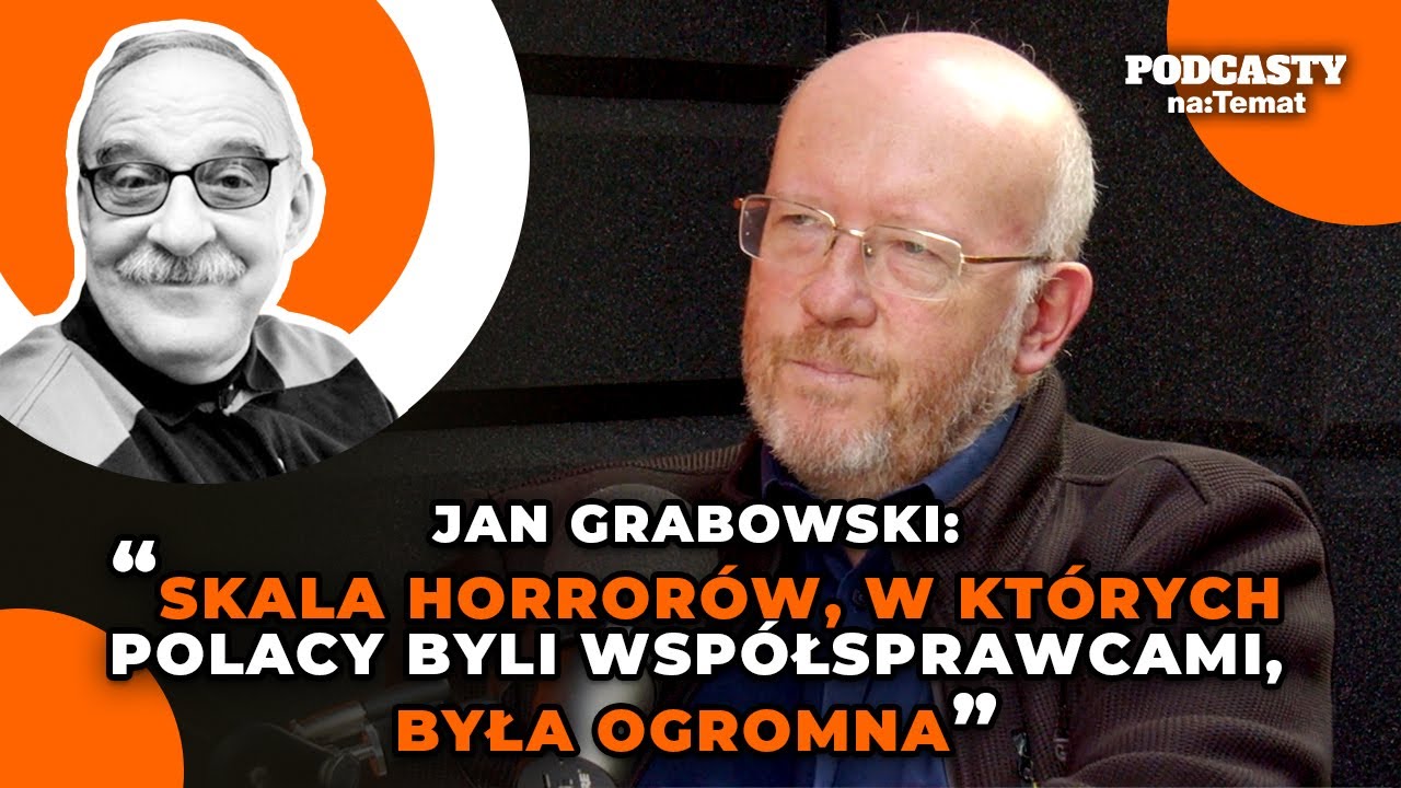 Grabowski o Holokauście: Skala horrorów, w których Polacy byli współsprawcami, była ogromna | GZJ#74