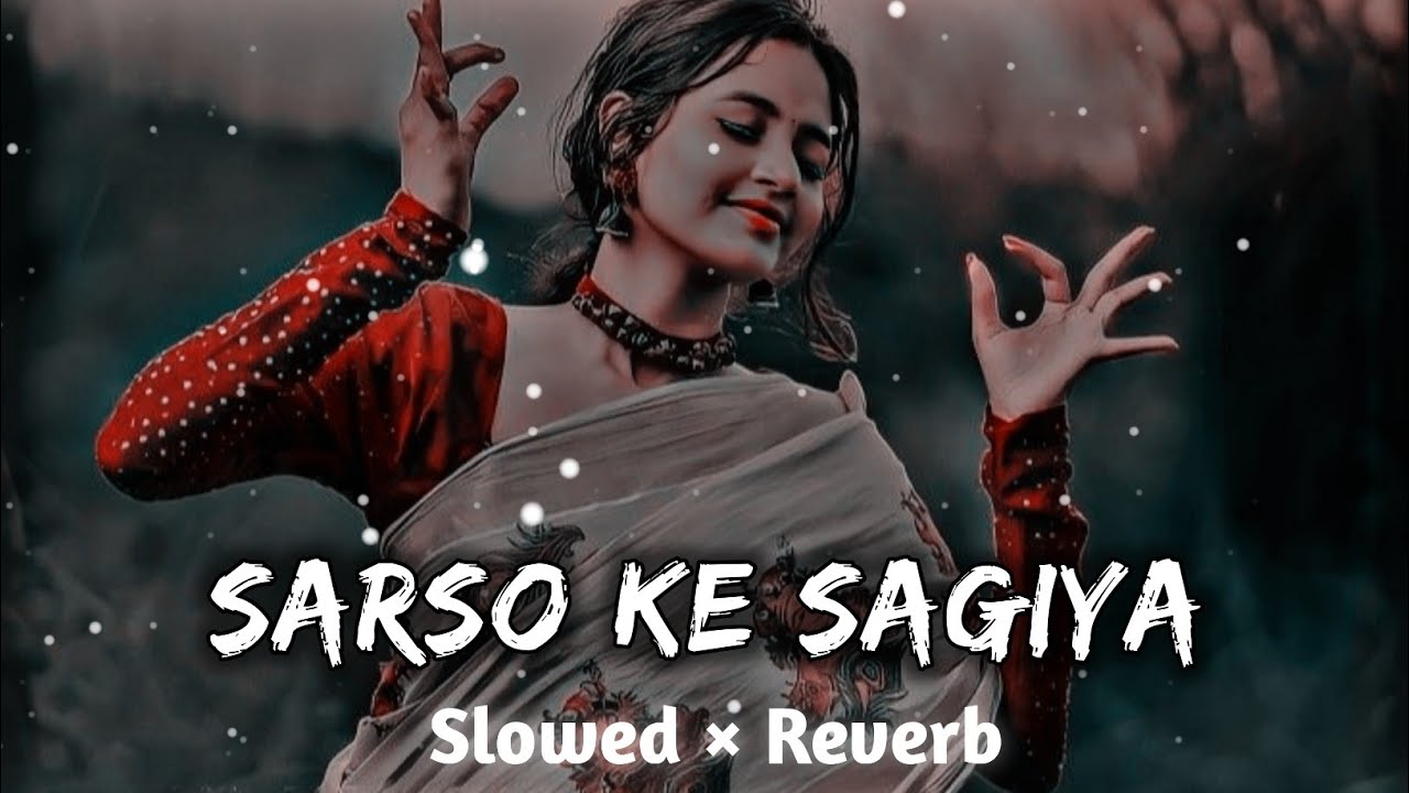 sarsoka sagiya [ slowed+reverb ] bhojpurihit songs | bhojpuri song slow motion | trending lofi song 