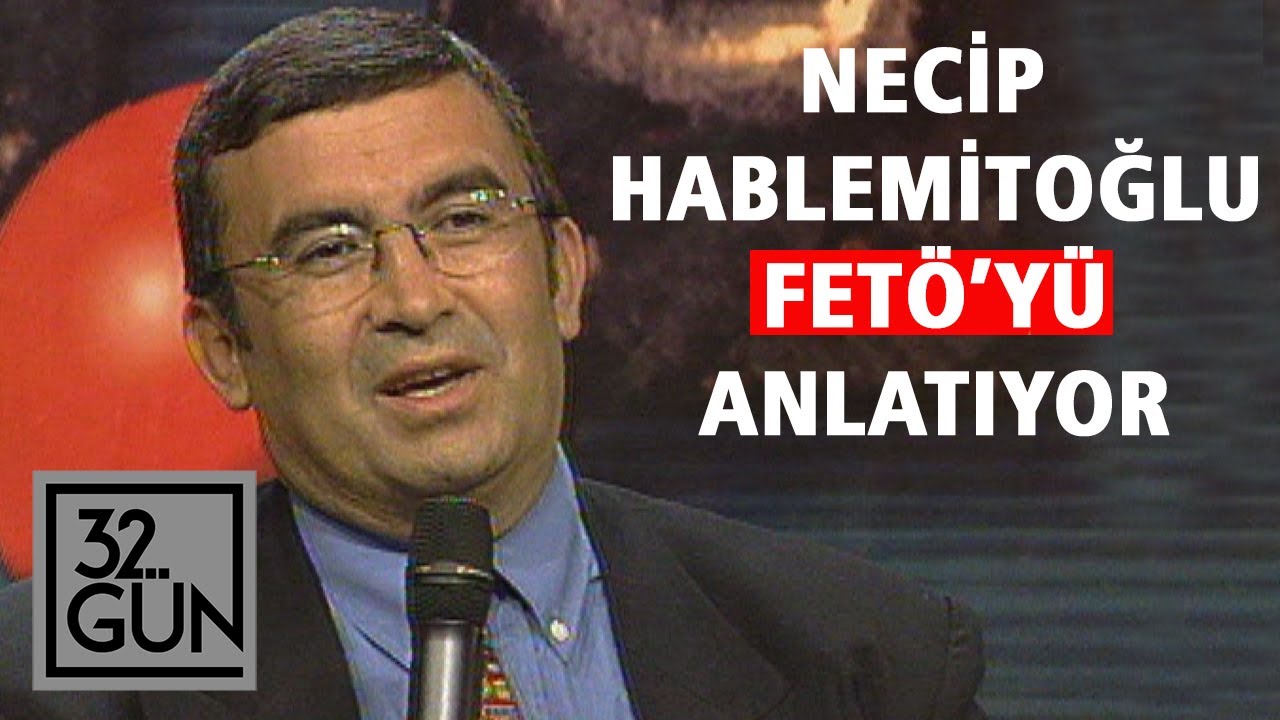 Necip Hablemitoğlu, Fethullahçı Örgütlenmeyi Anlatıyor | Tüm Bölüm | 1999 | 32.Gün Arşivi