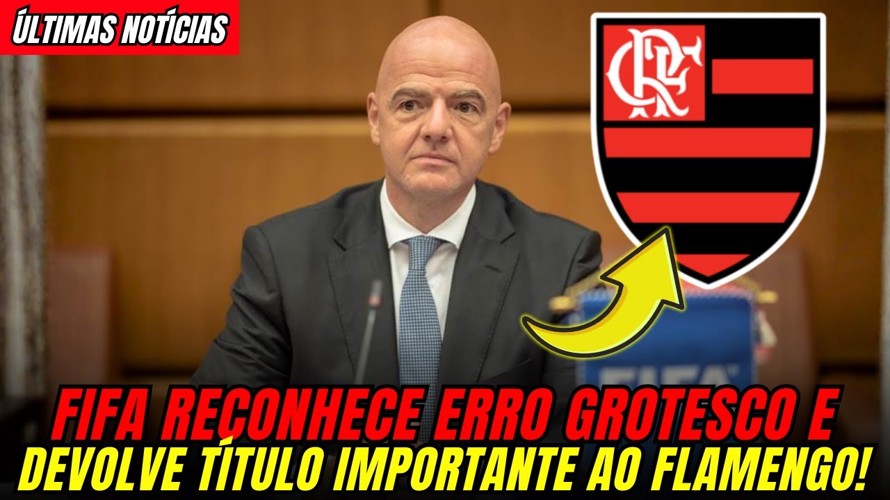 FIFA RECONHECE ERRO E DEVOLVE TÍTULO GIGANTE AO FLA! | NOTÍCIAS DO FLAMENGO HOJE