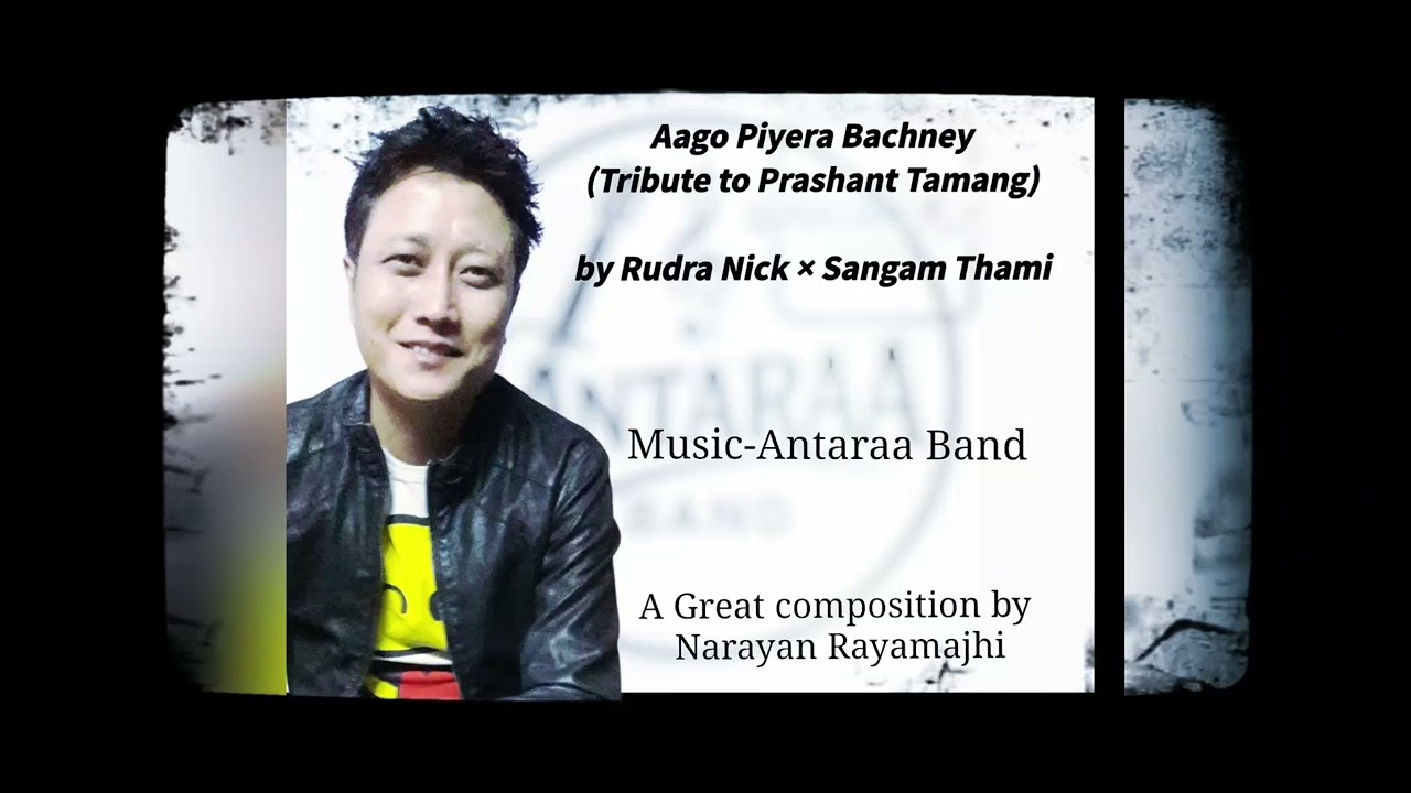 Aago Piyara Bachney (Remake, Tribute to Prashant Tamang)