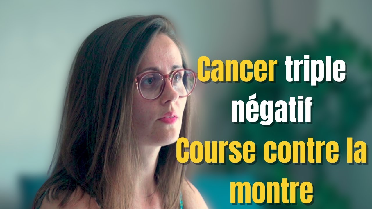 Cancer du sein triple négatif : Sa course contre la montre