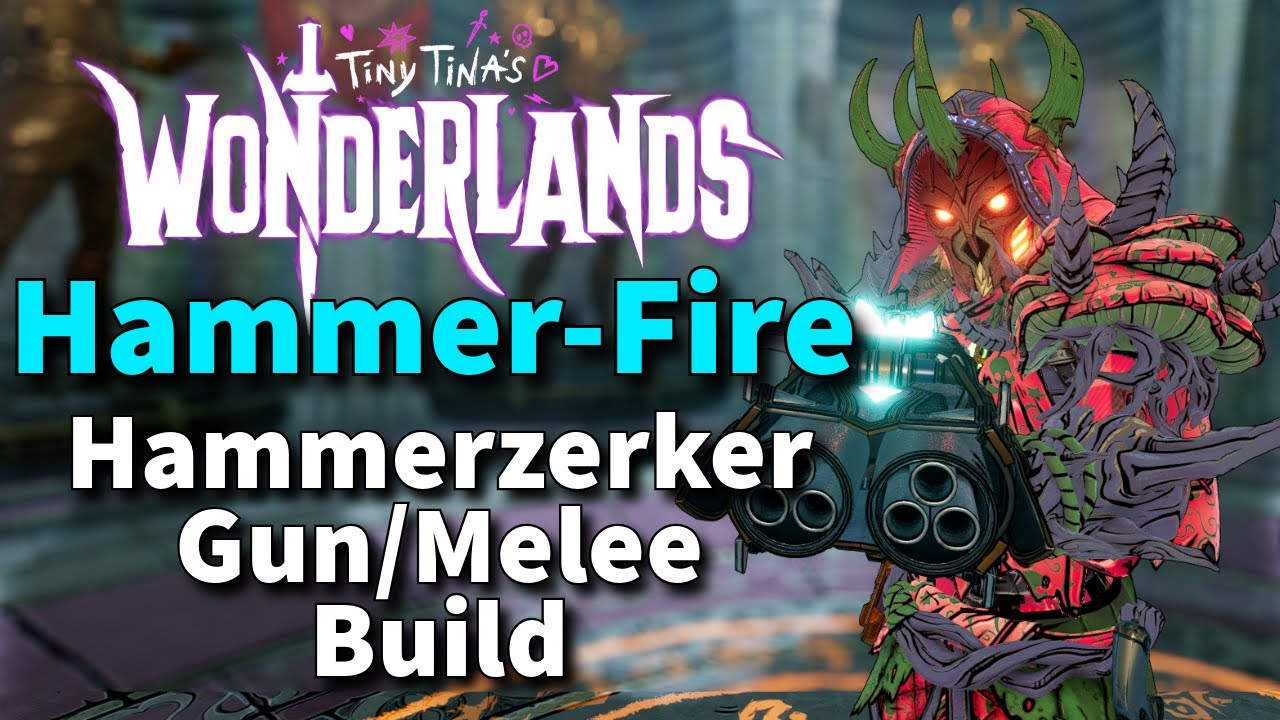 Tiny Tina's Wonderlands | BEST CLAWBRINGER MELEE & GUN BUILD | Hammer-Fire | Hammerzerker Gun Build