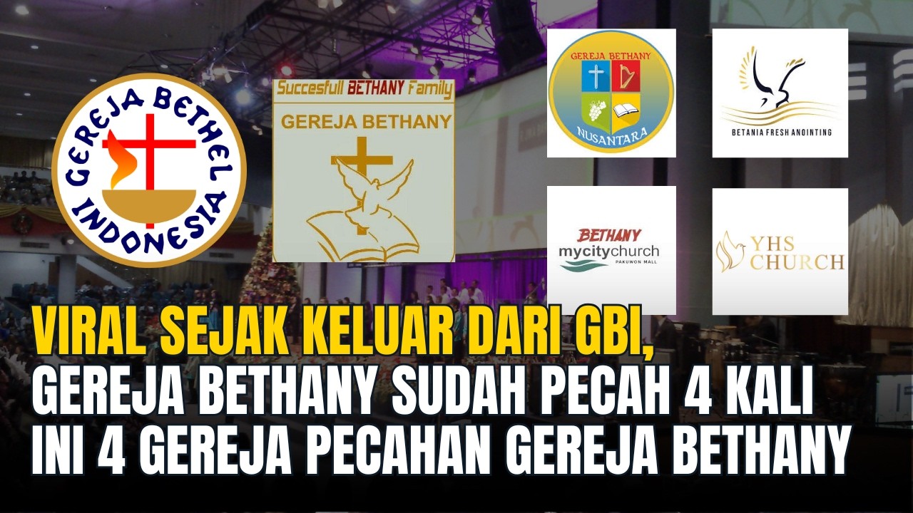 Viral Sejak Keluar Dari GBI, Gereja Bethany Sudah Pecah 4 Kali - Ini 4 Gereja Pecahan Gereja Bethany