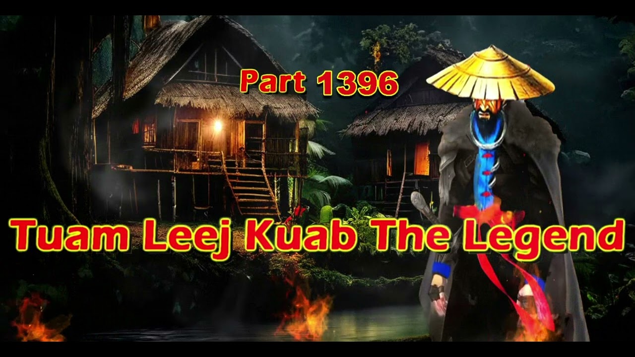 Tuam Leej Kuab The Legend Hmong Warrior  (Part 1396)