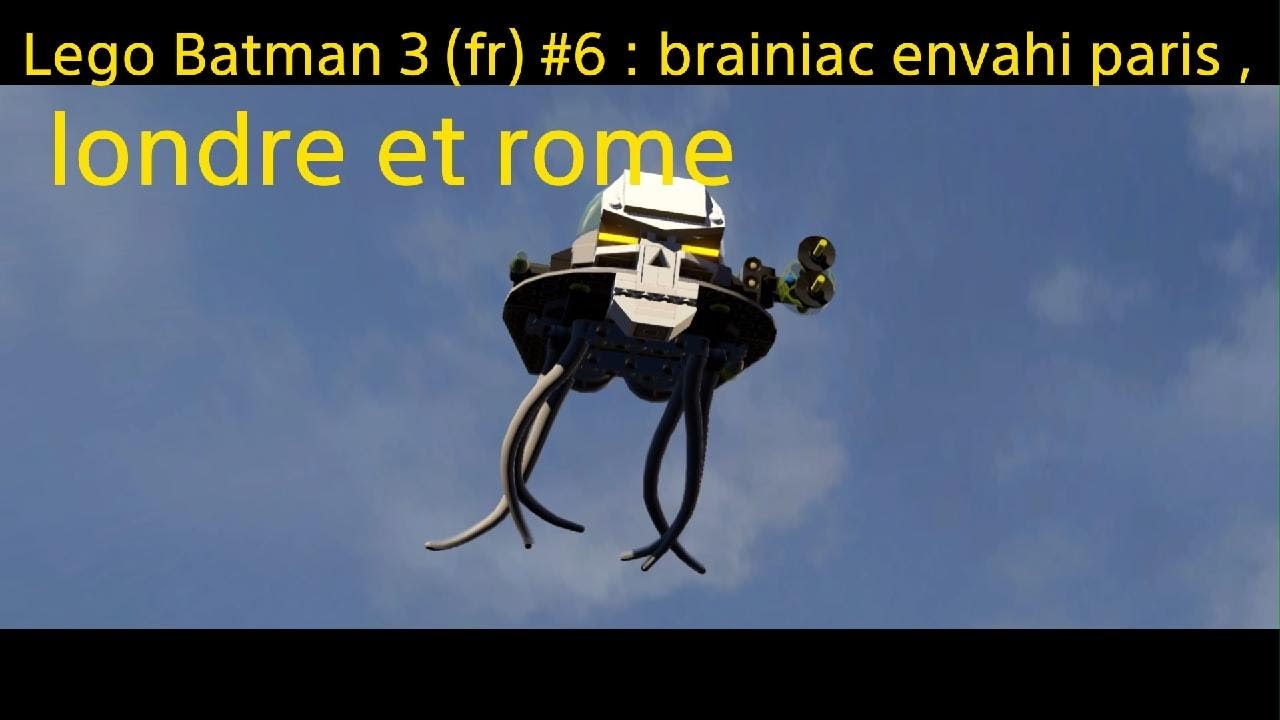 LEGO Batman 3 : Au-delà de Gotham (fr) #6 : brainiac envahi paris londre et rome