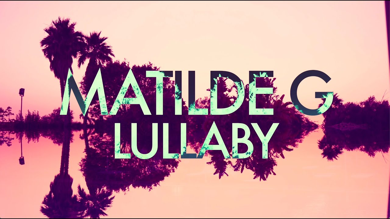 Matilde G  - Lullaby (Official Video)