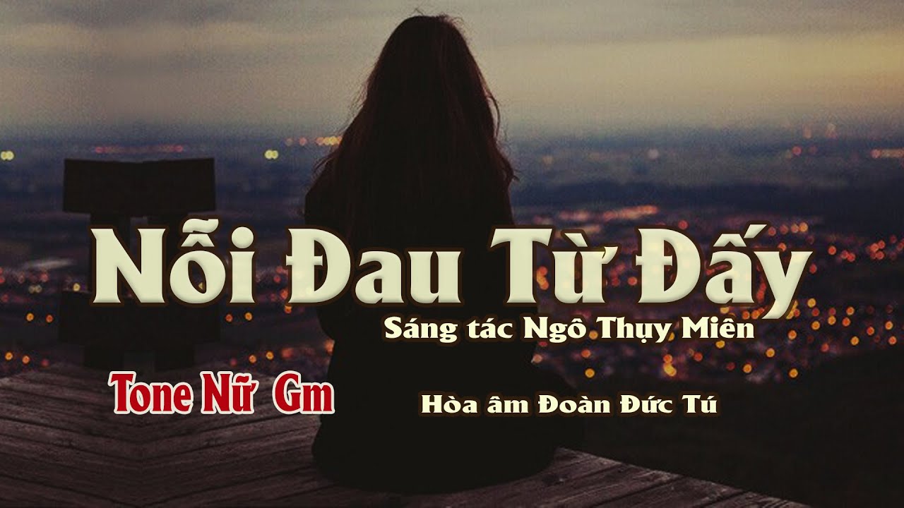 karaoke, Nỗi Đau Từ Đấy [Tone Nữ] sáng tác Ngô Thụy Miên, hòa âm Đoàn Đức Tú.