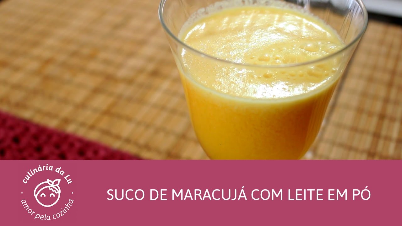 Suco de Maracujá com Leite em Pó - Culinária da Lu