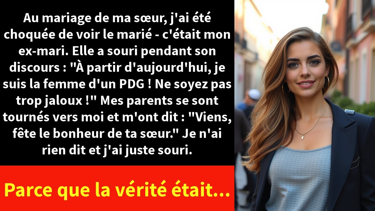 Au mariage de ma sœur, j'ai été choquée de voir le marié - c'était mon ex-mari.