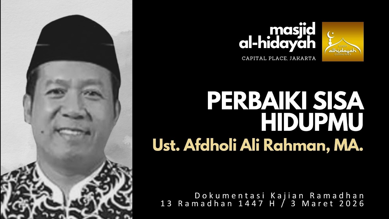 Ust Afdholi Ali Rahman - Perbaiki Sisa Hidupmu [3 Mar 2026]