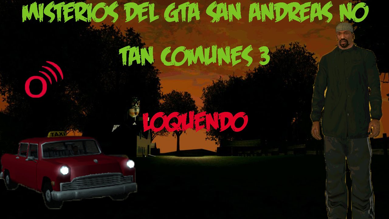 Misterios GTA San Andreas Loquendo algunos no comunes 3
