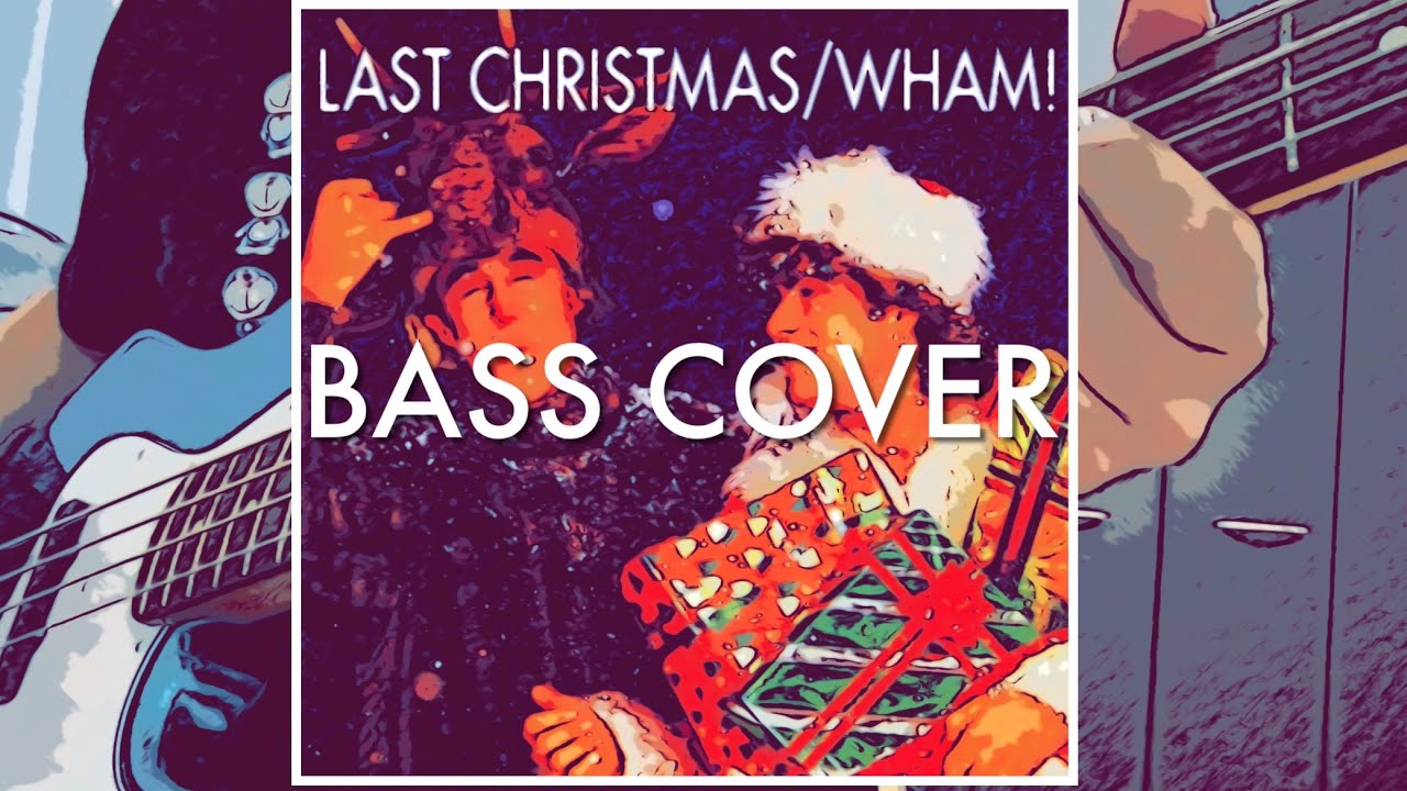 WHAM!  / LAST CHRISTMAS  / BASS COVER