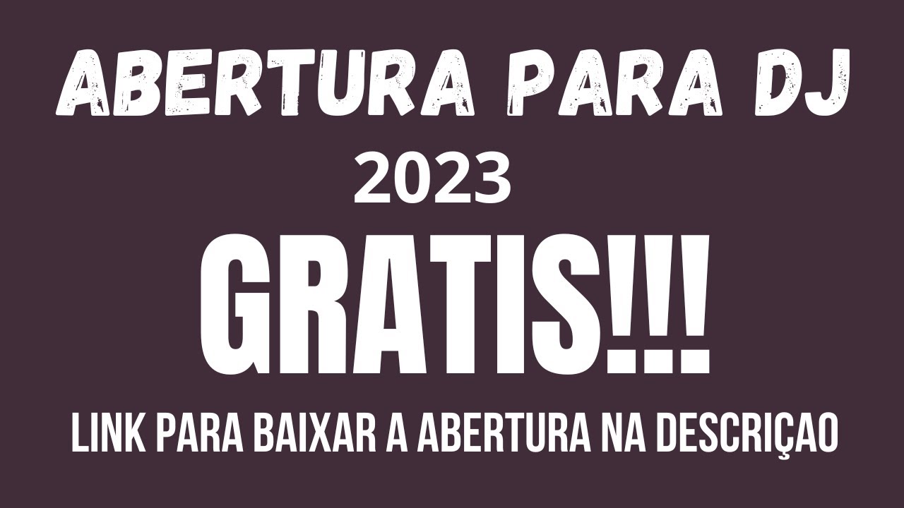 ABERTURA PARA DJ  2023- ABERTURA PARA FESTA - ABERTURA PARA SHOW- VINHETA GRATIS.