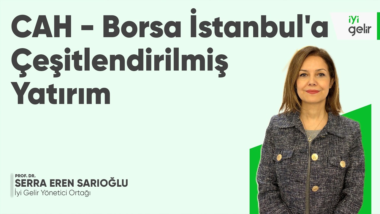 CAH - Borsa İstanbul'a &Ccedil;eşitlendirilmiş Yatırım