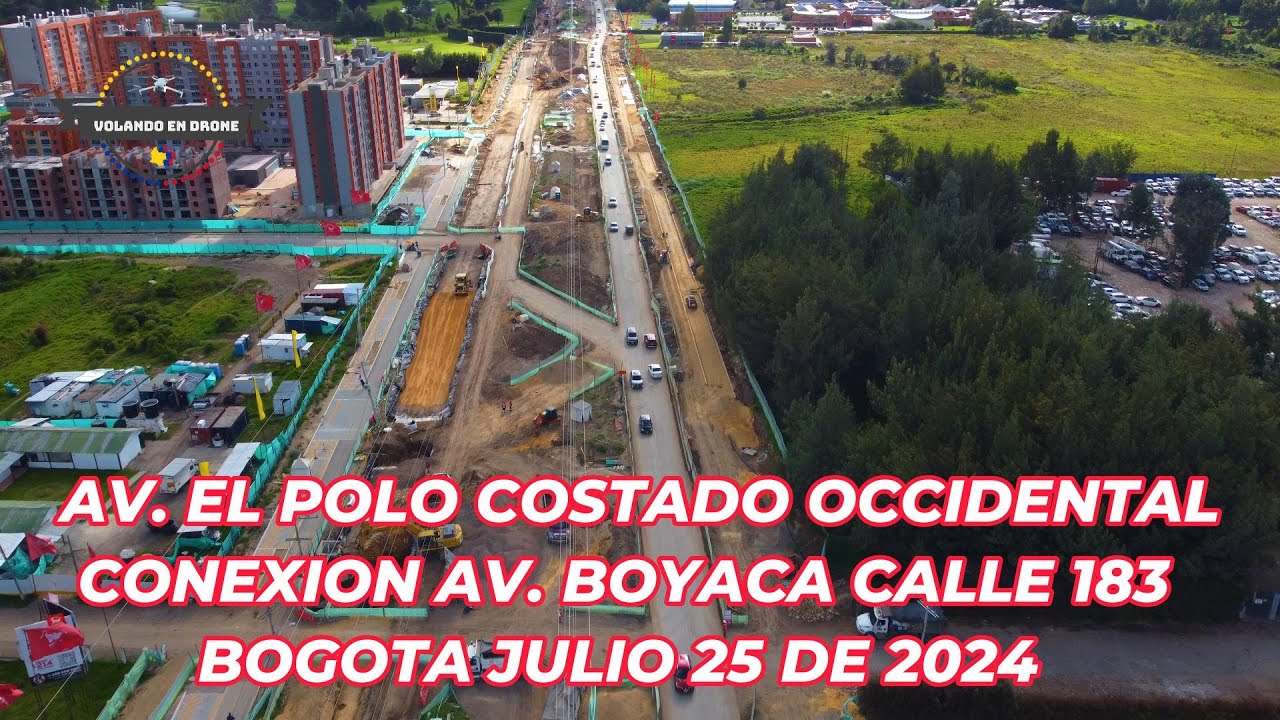 VOLANDO EN DRONE 4K - AV  EL POLO COSTADO OCCID CONEX AV  BOYACA CALLE 183  BOGOTA JULIO 25 DE 2024