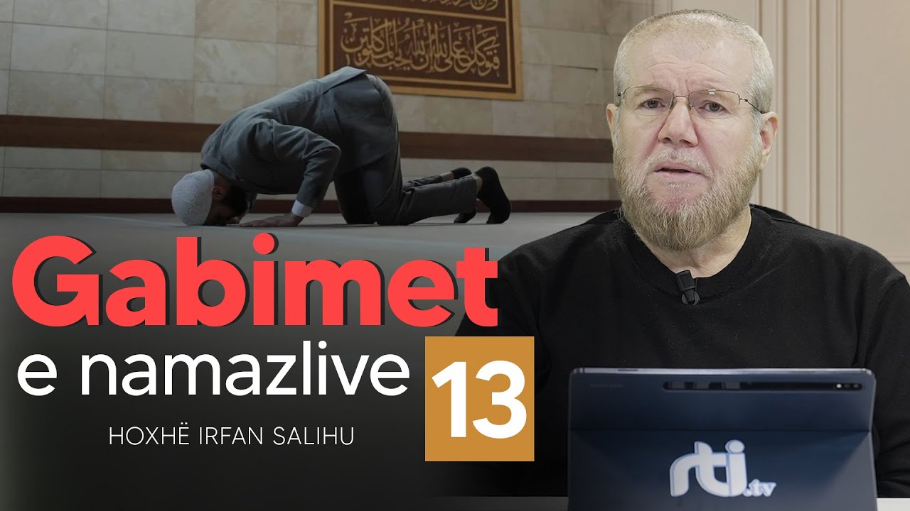 Gabimet e namazlive (13) - Hoxhë Irfan Salihu | RTI