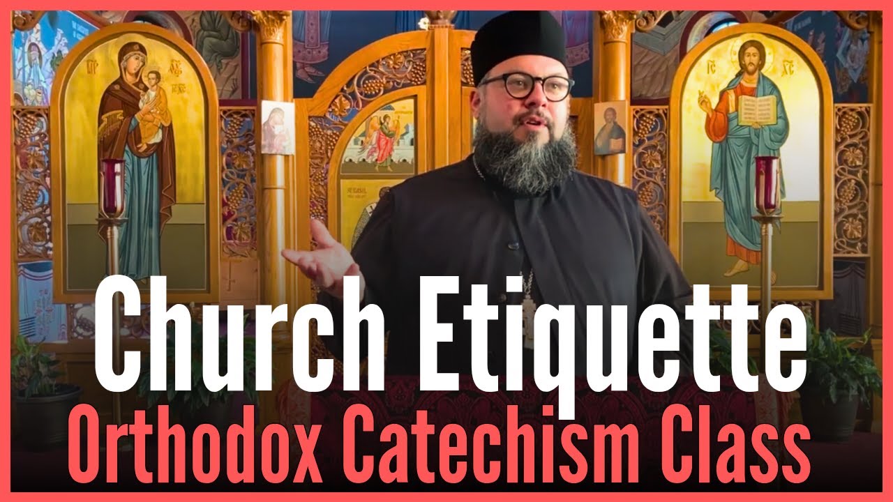 Orthodox Catechism Fall 2025 to Spring 2026 Class 3 - Orthodox Church Etiquette & God the Creator