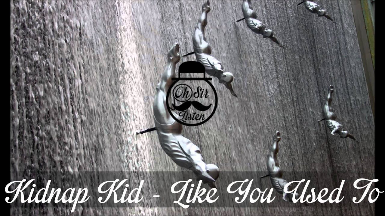 Kidnap Kid - Like You Used To