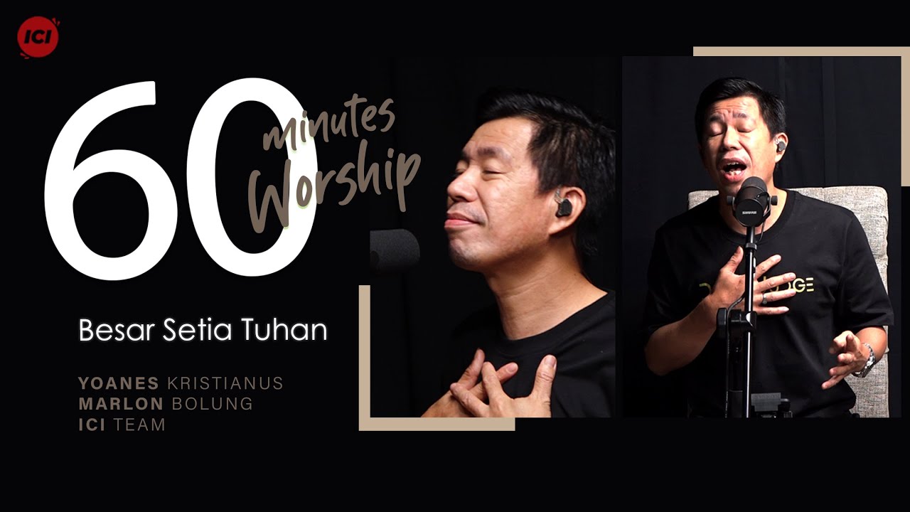 60 MINUTES WORSHIP - BESAR SETIA TUHAN feat MARLON BOLUNG