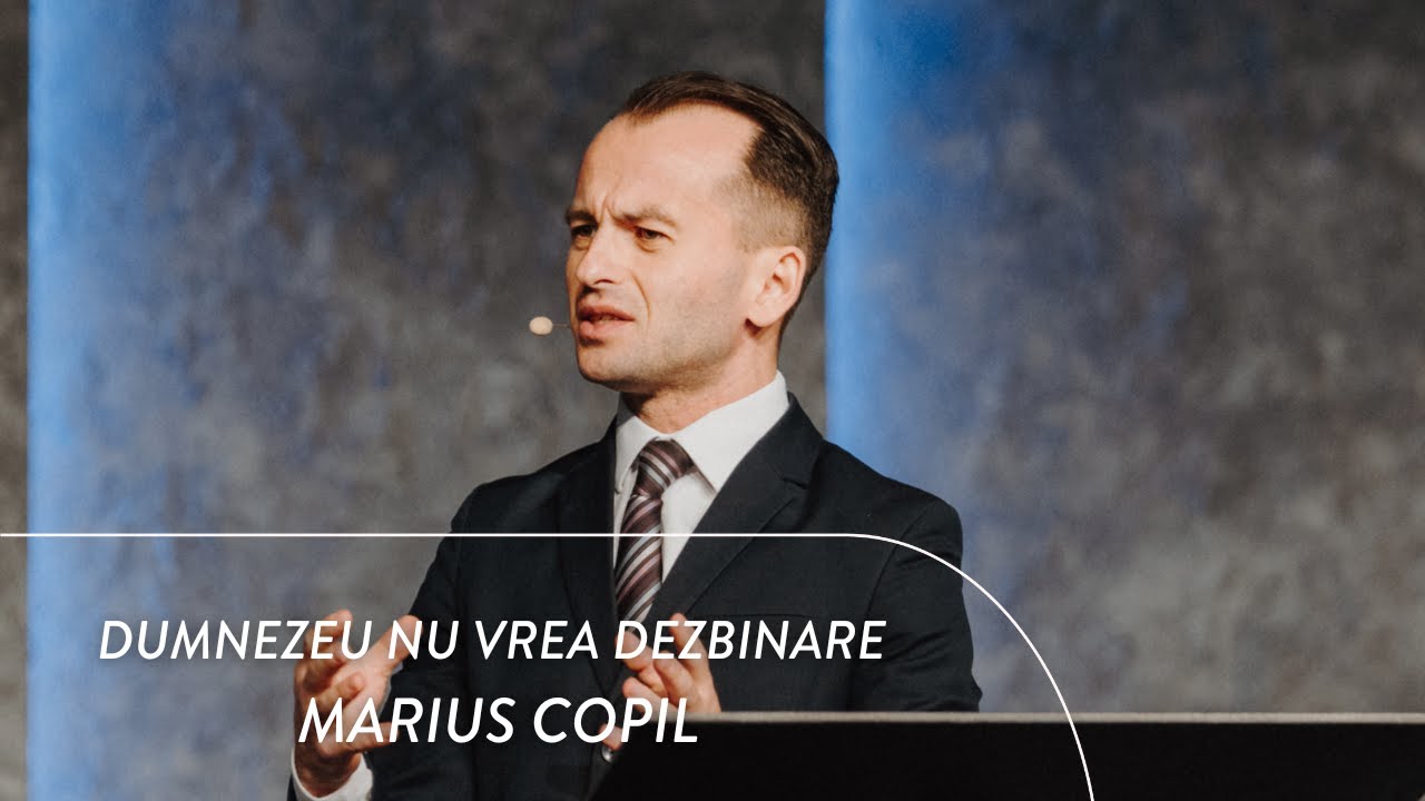 Dumnezeu nu vrea dezbinare - Marius Copil