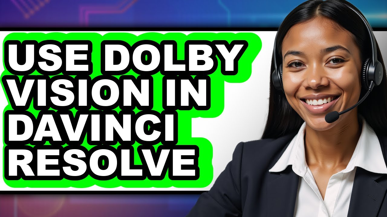 How to Use Dolby Vision in Davinci Resolve - Full Guide