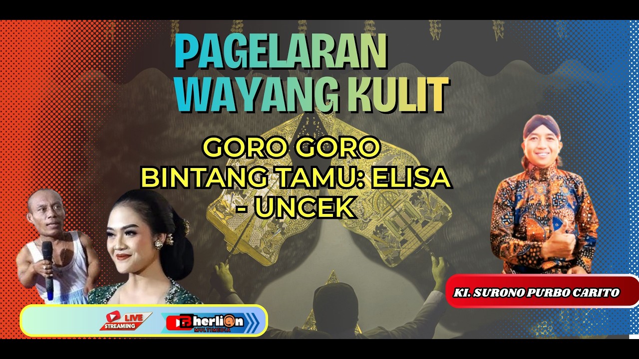 🔴  LIVE/PAGELARAN WAYANG KULIT GORO GORO/ KI. SURONO PURBO CARITO Bintang Tamu:  UNCEK SANUSI -ELISA