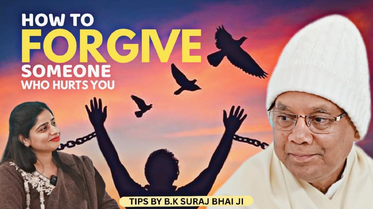 How to Deal with Cheating, Betrayal & Toxic Relationships | Power of FORGIVENESS |BK Suraj Bhaiji |