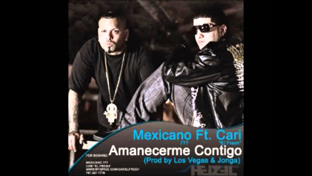 Mexicano 777 feat Cari El Fresh - Amanecerme Contigo