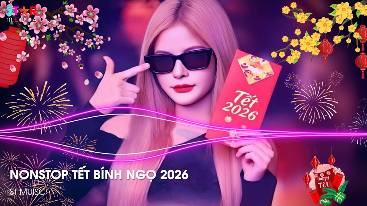 LK NHẠC TẾT 2026 REMIX - NHẠC XUÂN 2026 REMIX HAY NHẤT HIỆN NAY - HAPPY NEW YEAR REMIX TIKTOK 2026