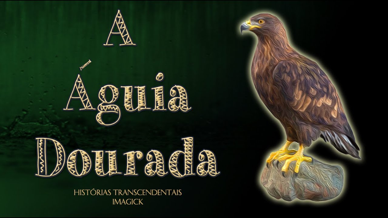 A Águia Dourada - Histórias Transcendentais