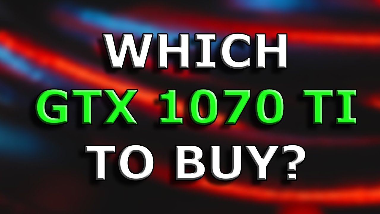 Which GTX 1070 Ti to buy? 26 different cards compared.