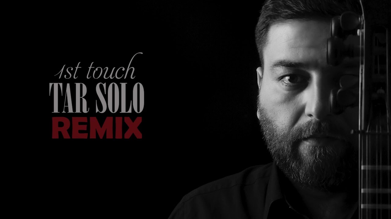 TAR SOLO  - 1st touch REMIX (Rashad Hasanzade) 2024