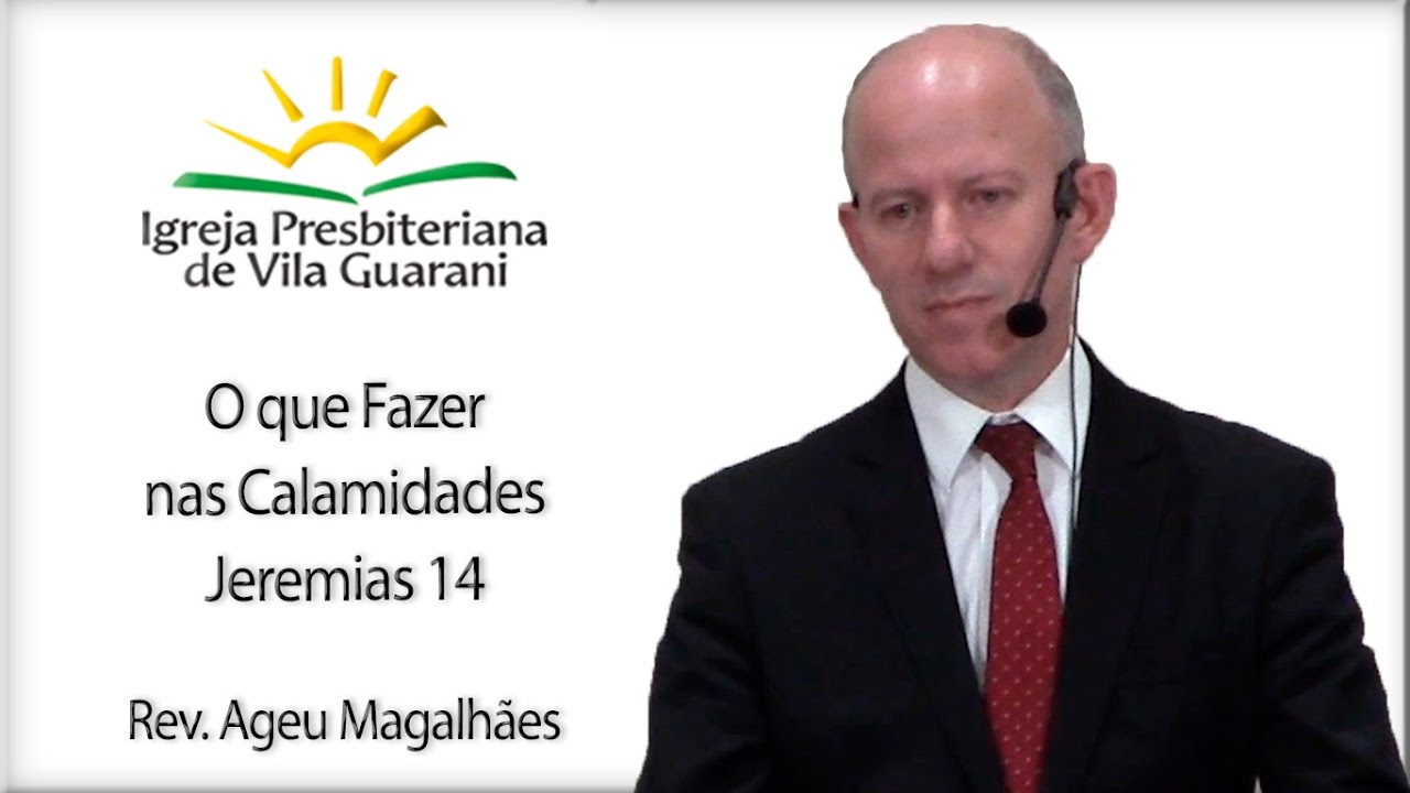 O que Fazer nas Calamidades - Jeremias 14 | Rev. Ageu Magalhães