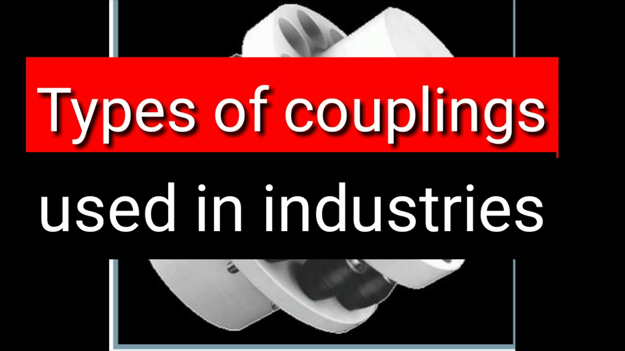 Coupling/type of coupling/coupling used in industries/flexible coupling/rigid coupling/gear coupling