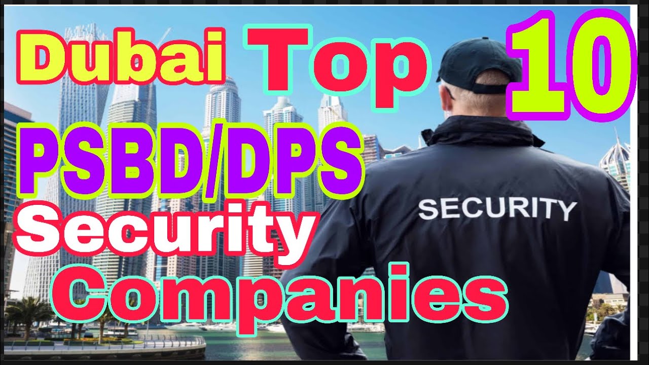 UAE/Dubai PSBD/DPS Top 10 security companies/यु.ए.ई दुबैका टप १० PSBD/DPS सेक्युरीटी कम्पनीहरु।