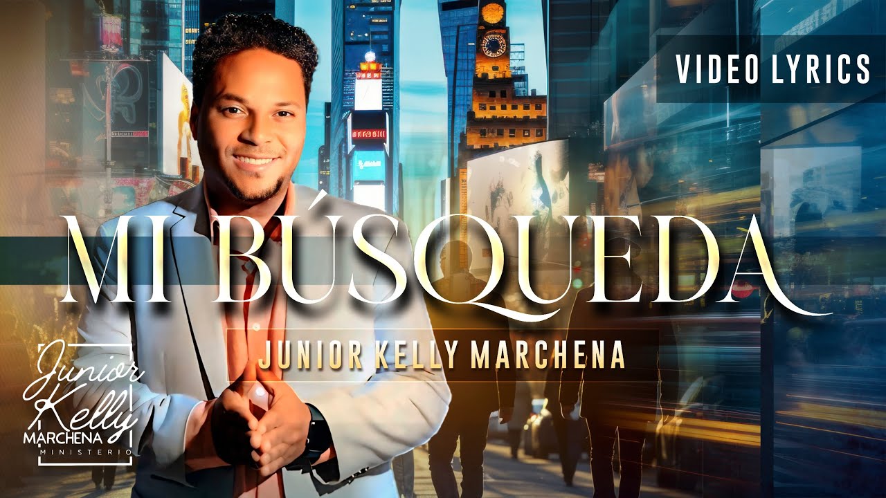 Mi B&uacute;squeda - @JuniorKellyMarchena Video Lirico