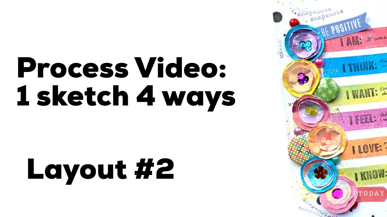 Process video | One sketch 4 ways | 38 weeks | 12x12 scrapbook layout