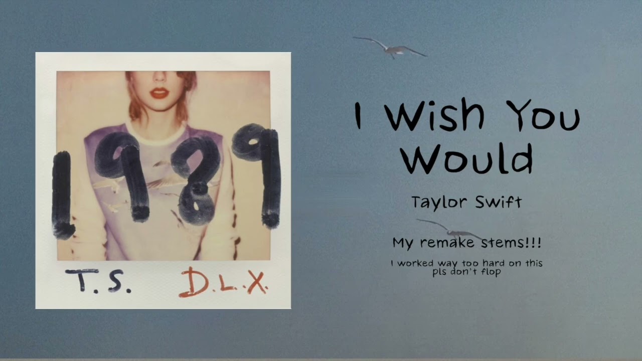 Taylor Swift – I Wish You Would (Remake Stems)