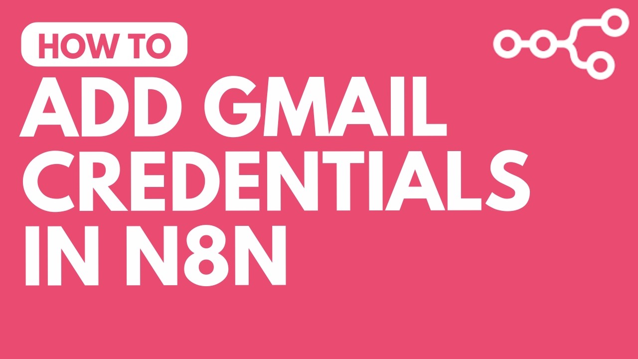 How To Add Gmail Credentials in n8n Step-By-Step