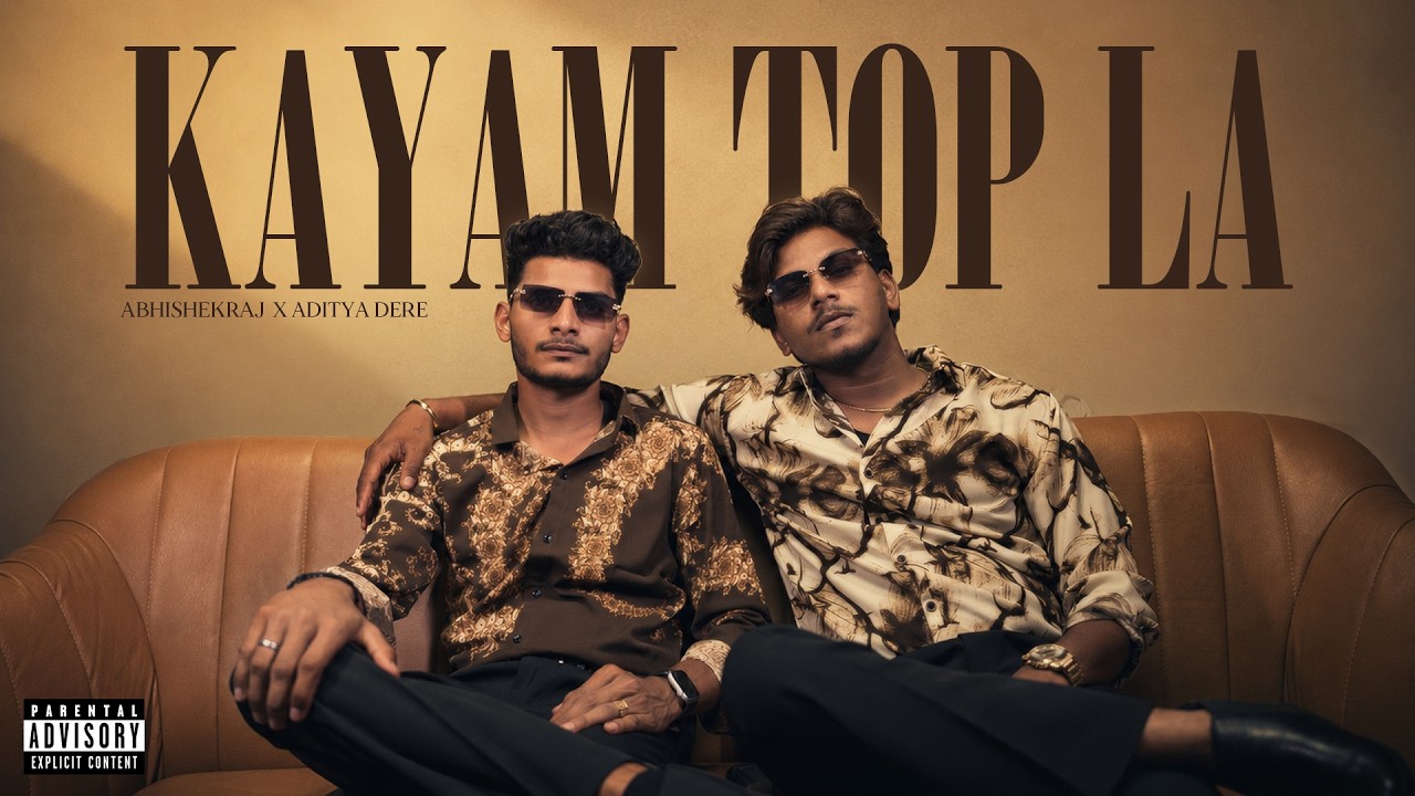 KAYAM TOP LA | OFFICIAL MUSIC VIDEO | ABHISHEKRAJ &times; ADITYA DERE | MARATHI HIP HOP |