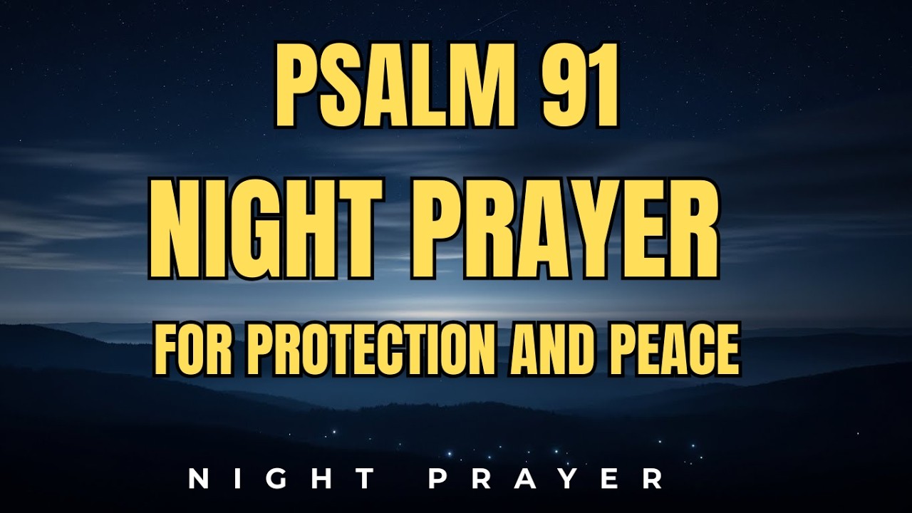 Psalm 91 Prayer Before Sleep | God’s Protection Over Your Home Tonight
