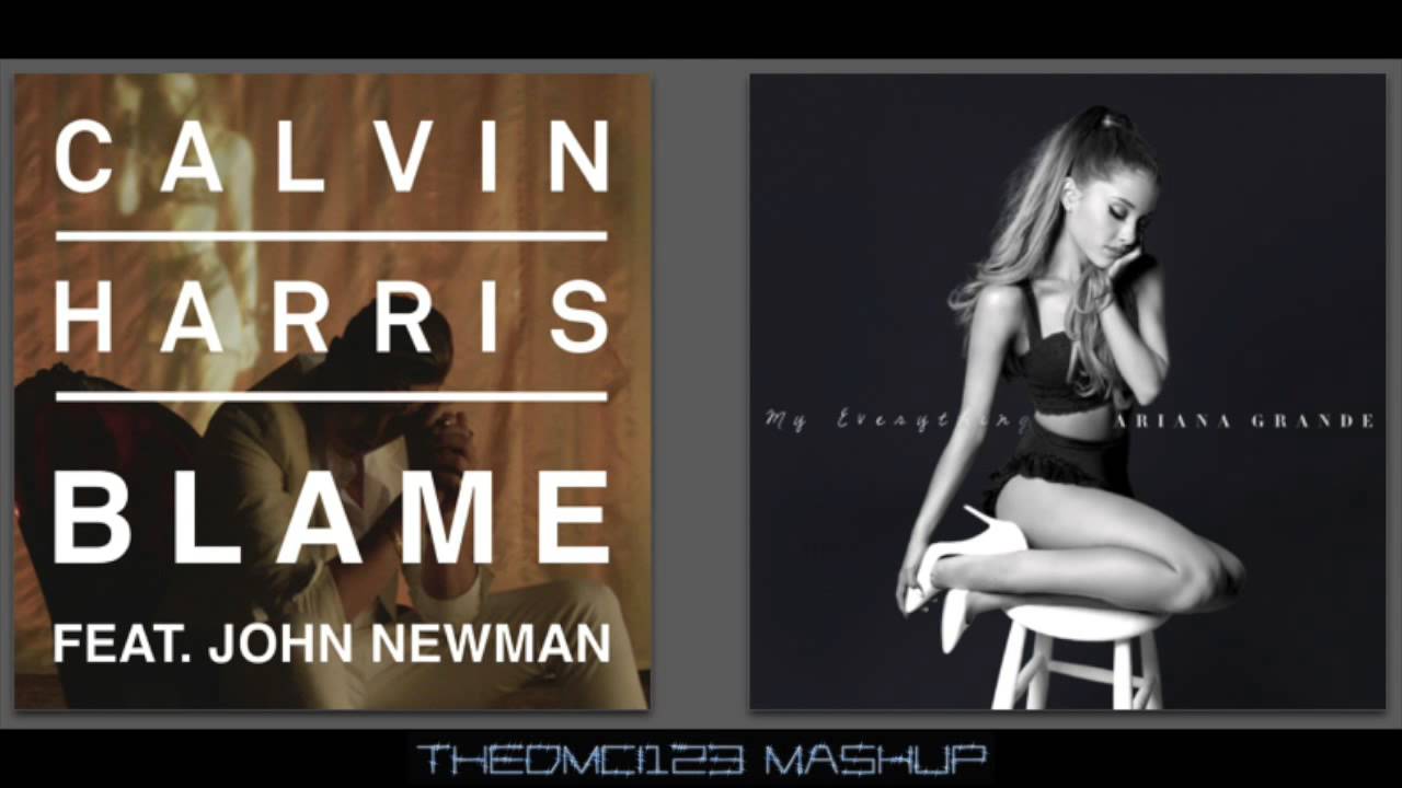 Calvin Harris & John Newman vs Ariana Grande - Blame Me Harder (Mashup)