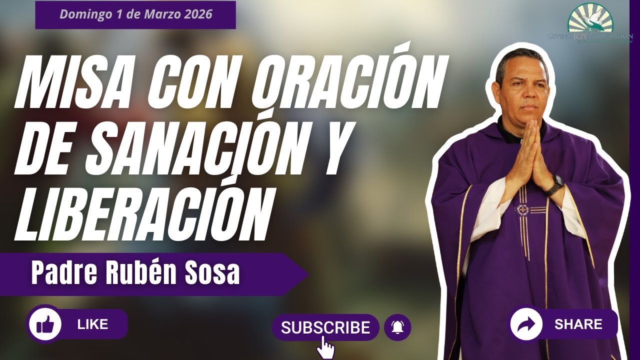 Misa con Oración de Sanación y Liberación - Padre Rubén Sosa