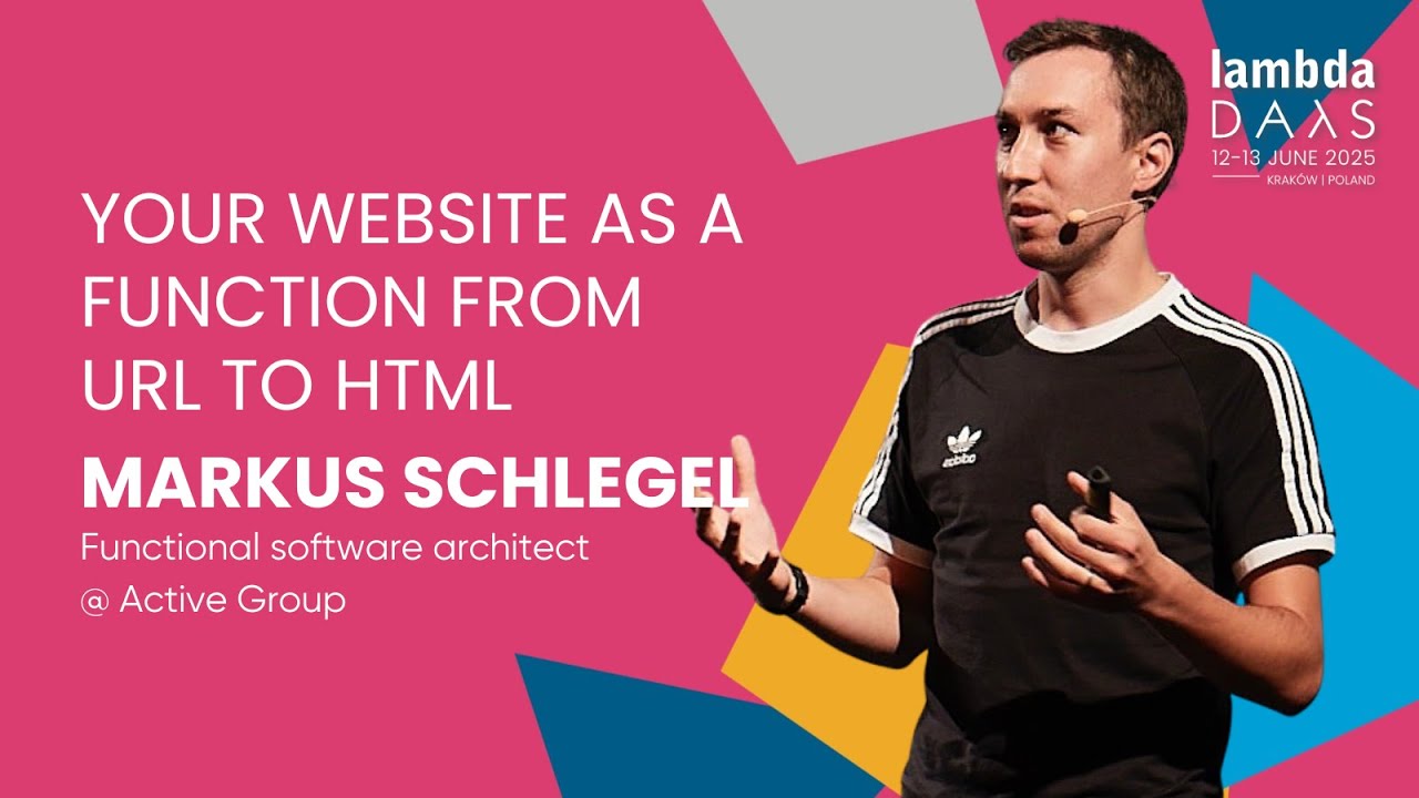 Your Website as a Function From URL to HTML - Markus Schlegel | Lambda Days 2025