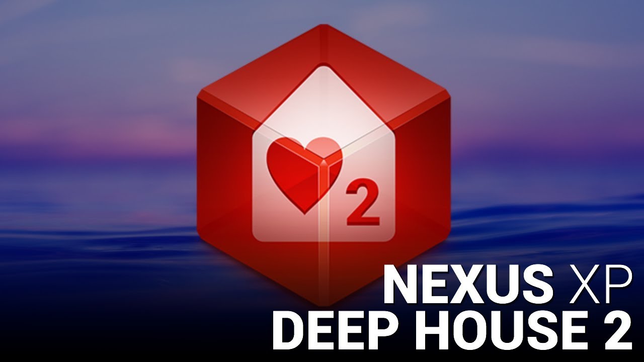 DEEP HOUSE 2 NEXUS EXPANSION!