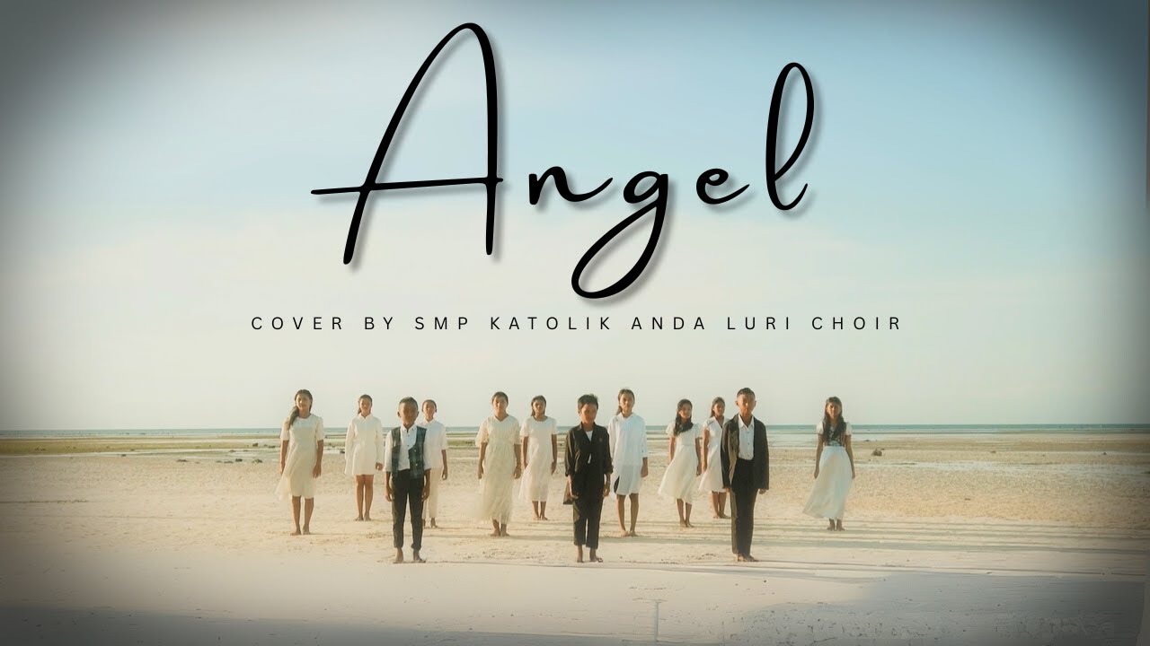 Angel (Cover) - SMP Katolik Anda Luri Choir (ft. Erwin Kelen & Owen Mbiliyora)