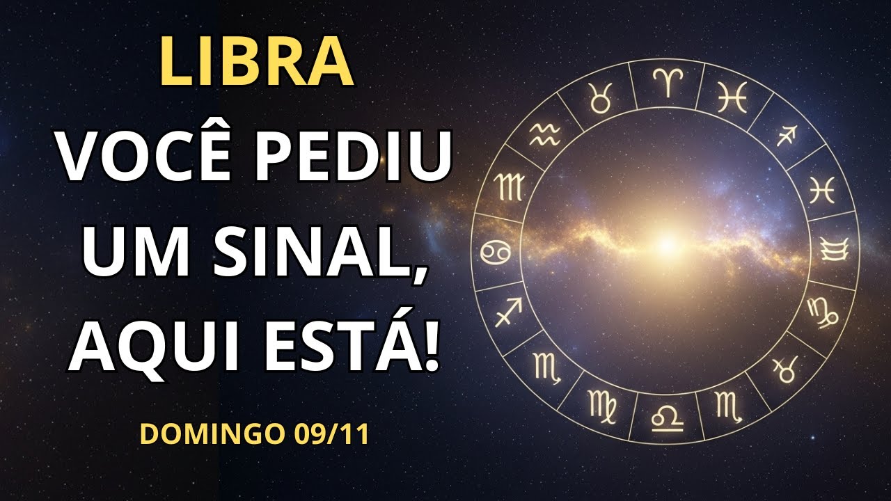 LIBRA | VOCÊ PEDIU UM SINAL, AQUI ESTÁ!